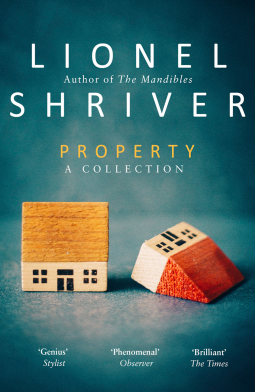 Tilslutte sofistikeret Afslut Review: 'Property: A Collection' by Lionel Shriver