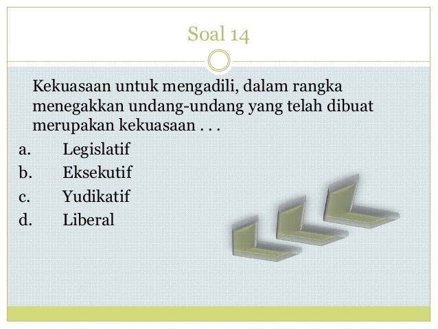 Kekuasaan legislatif dipegang oleh