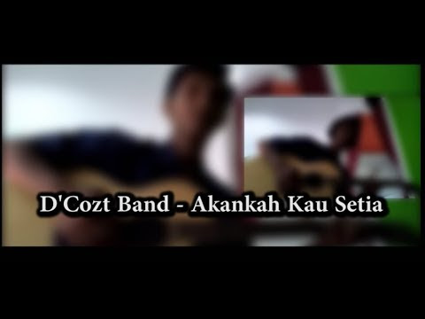 D Cost Band Akankah Kau Setia Lirik Dan Chord Kunci Gitar Akasia D Cost Band Xwijaya