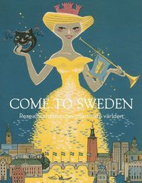 Come to Sweden : reseaffischerna som charmade världen (inbunden)