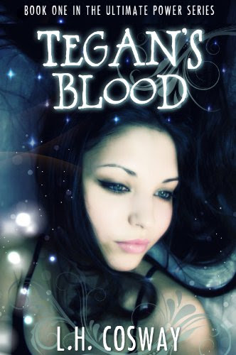 Tegan's Blood (The Ultimate Power Series #1) by L.H. Cosway Tegan's Blood (The Ultimate Power Series #1) by L.H. Cosway