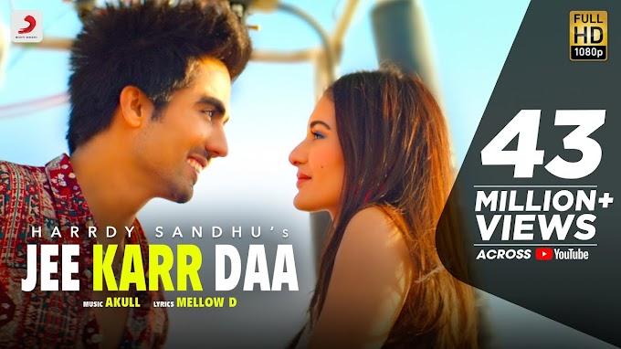 JEE KARR DAA LYRICS-HARRDY SANDHU-AMYRA DASTUR