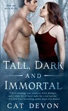 Tall, Dark and Immortal
