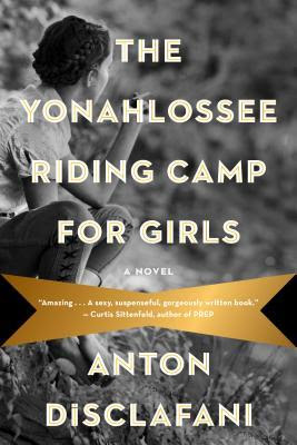 The Yonahlossee Riding Camp for Girls: A Novel