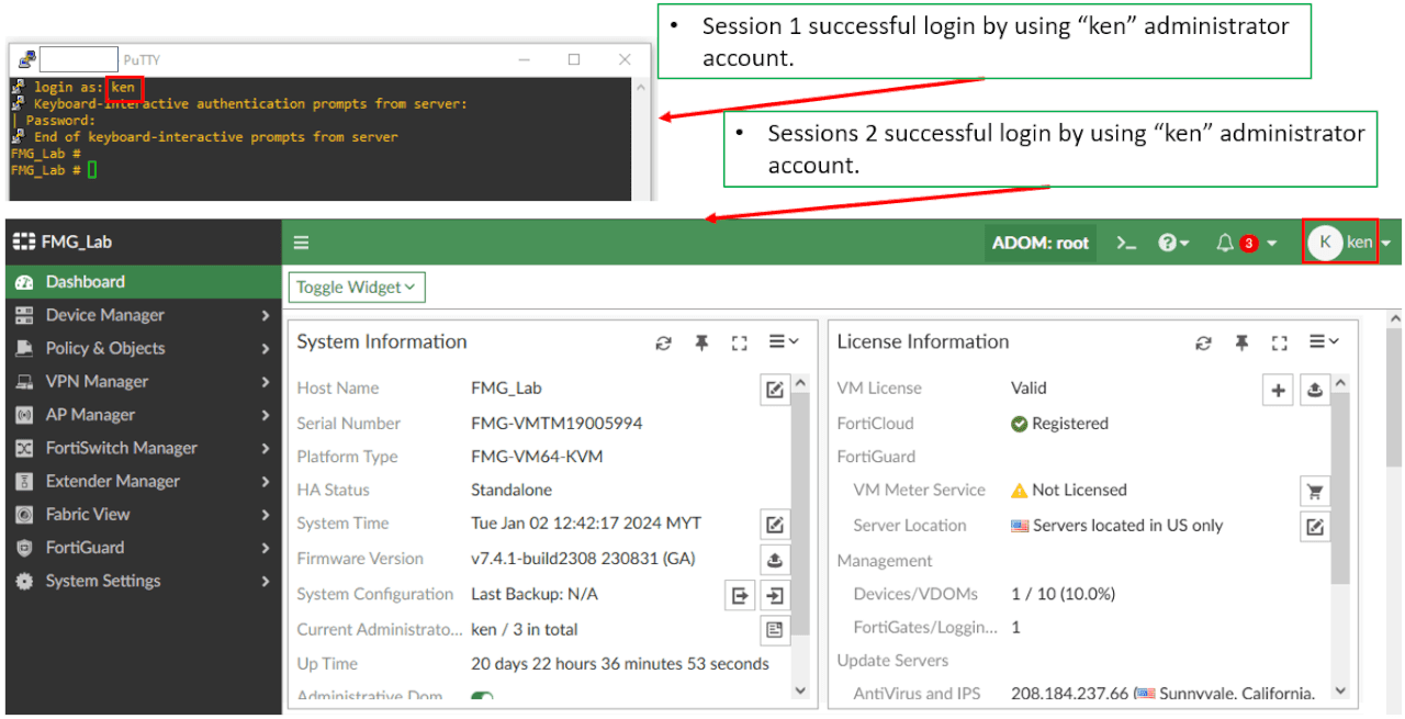 Login to FortiManager SSH through Putty by using 'ken' administrator account. Login to FortiManager GUI through any browser by using 'ken' administrator account.