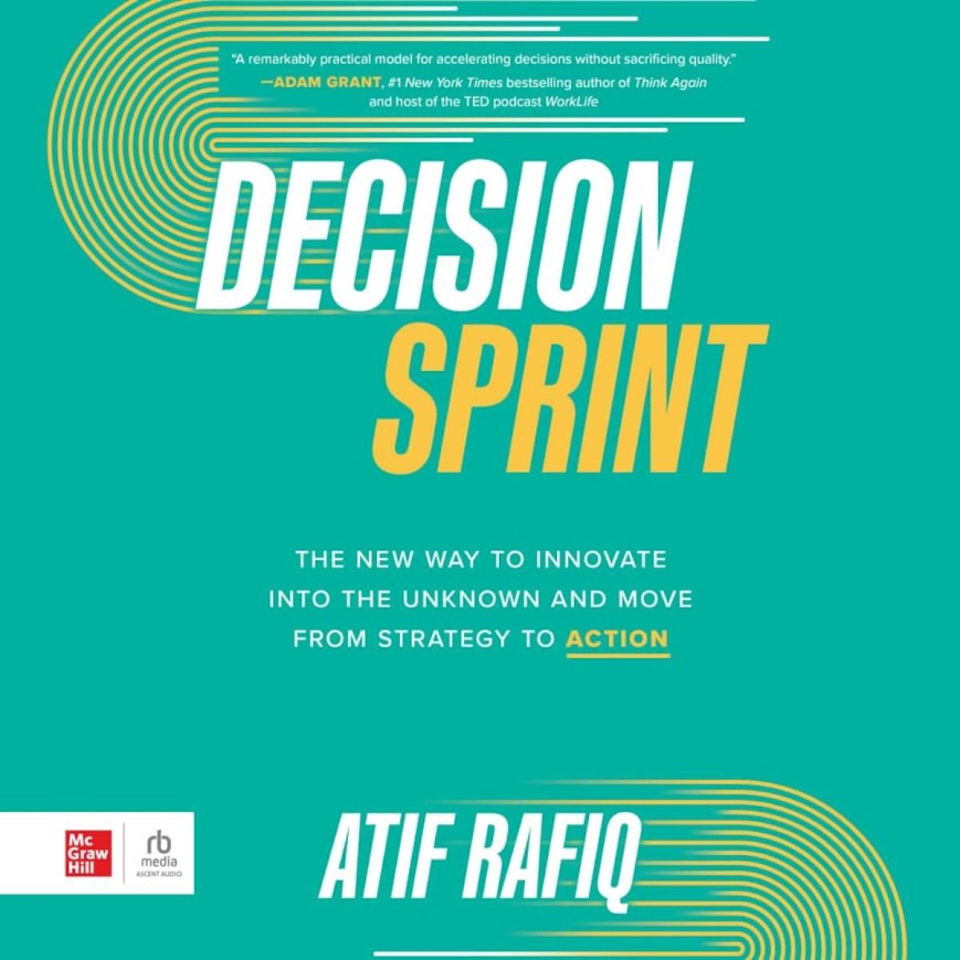 How to Solve Any Problem with Decision Sprint, the Breakthrough Method for Innovation and Growth