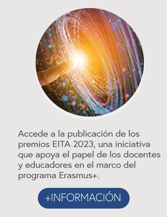  Accede a la publicación de los premios EITA 2023, una iniciativa que apoya el papel de los docentes y educadores en el marco del programa Erasmus+.
                                                                        