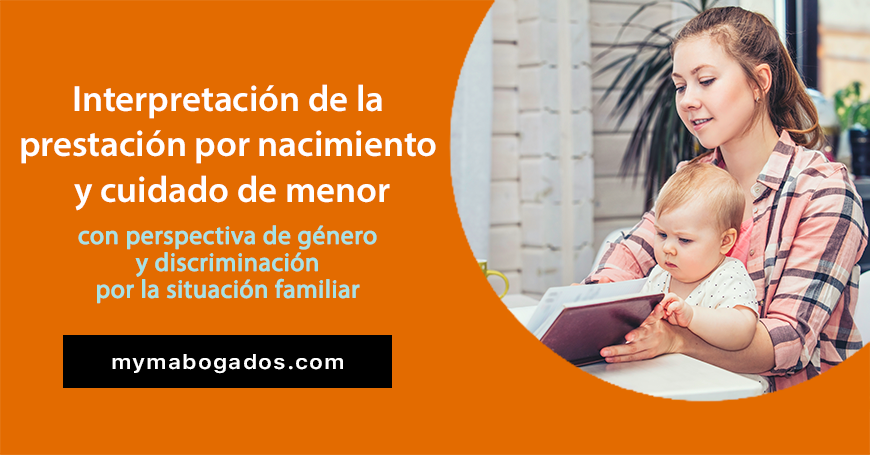 Interpretación de la prestación por nacimiento y cuidado de menor con perspectiva de género y discriminación por la situación familiar | Melián Abogados