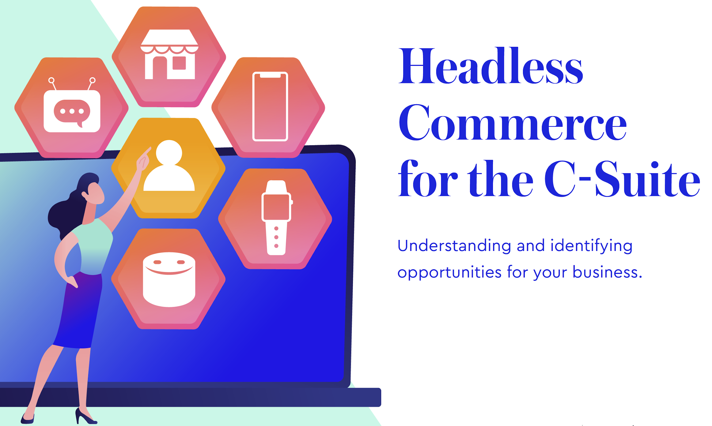 Learn Why and How Headless Commerce Improve Business Outcomes