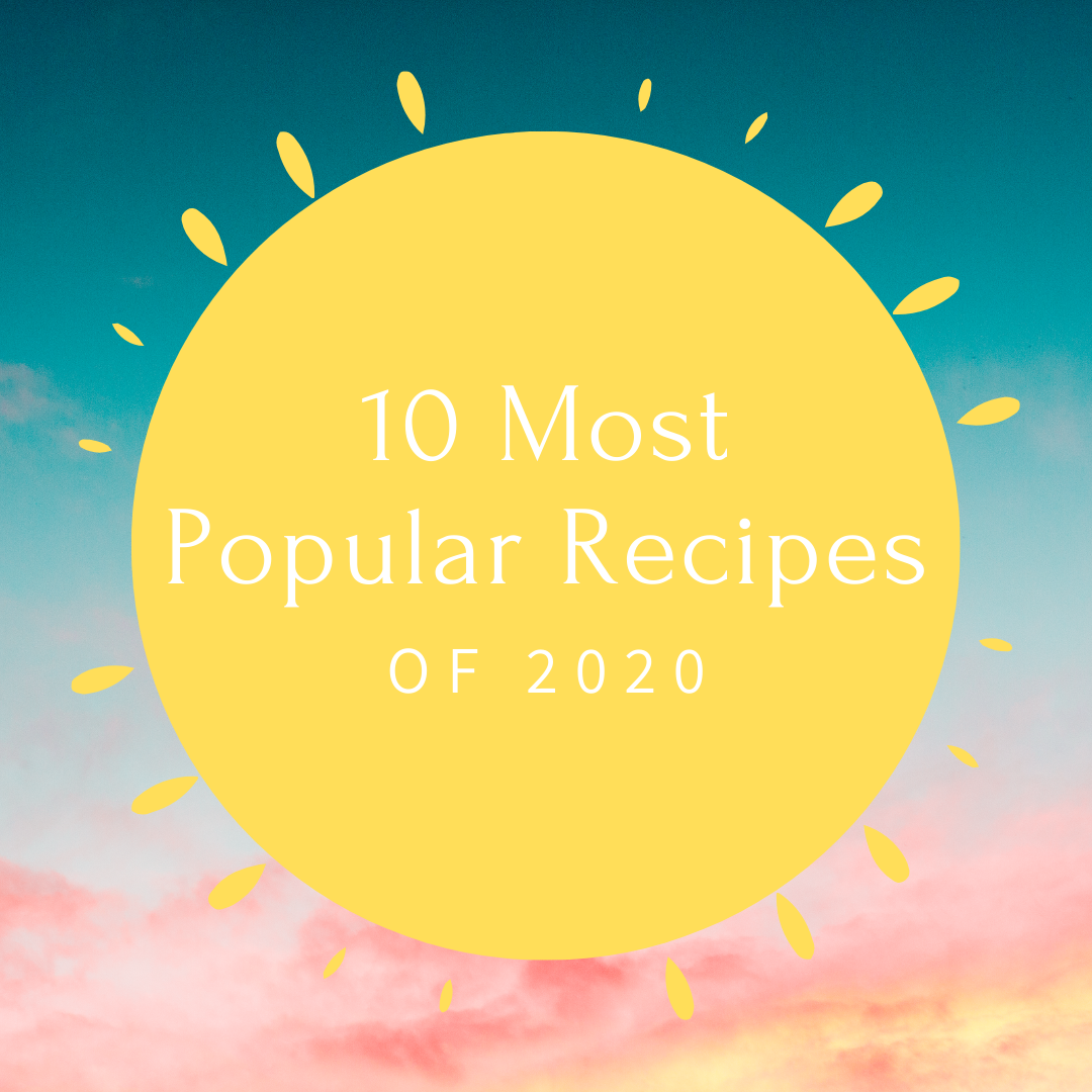 10 Most Popular Recipes of 2020 | Taste As You Go