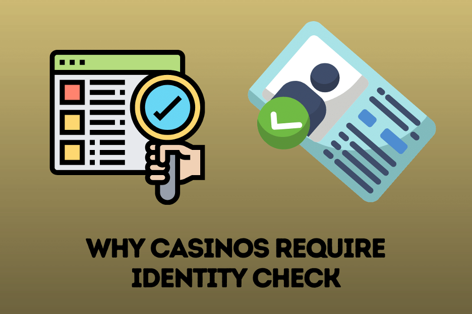 Why Casinos Require Identity Check
