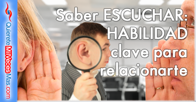 Saber escuchar: una habilidad clave para mejorar tus relaciones | QuiereteMilVecesMas