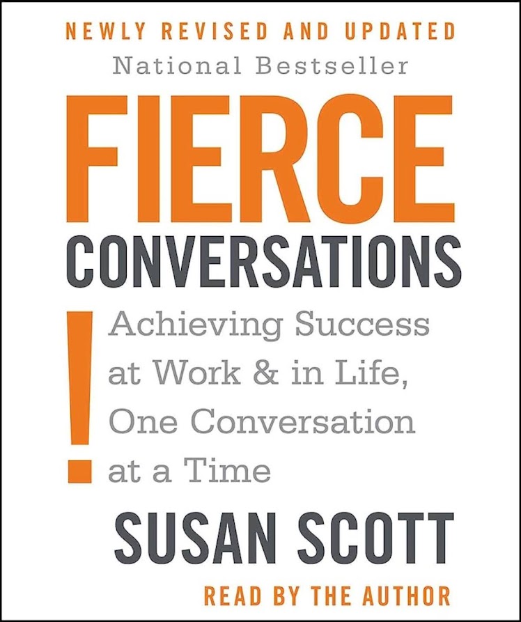 Book Summary: Fierce Conversations - Achieving Success at Work and in Life One Conversation at a Time