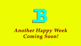 Another Happy Week Coming Soon!