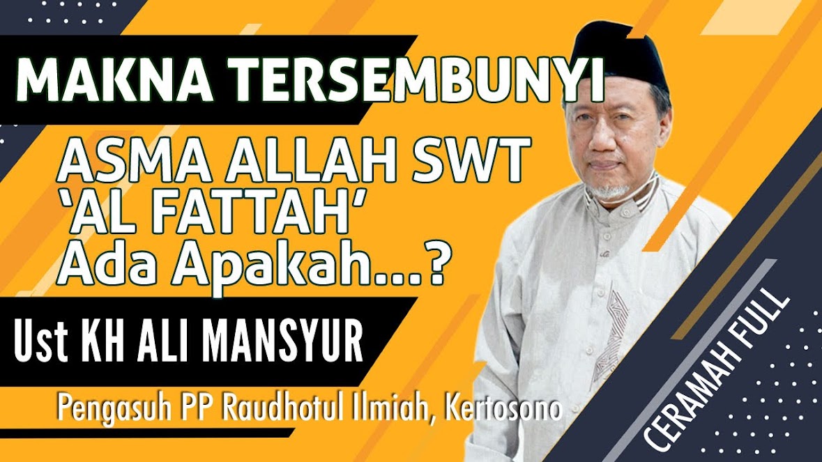 Makna Tersembunyi ASMA ALLAH AL FATTAH | Ceramah Bagus Ust KH ALI MANSYUR