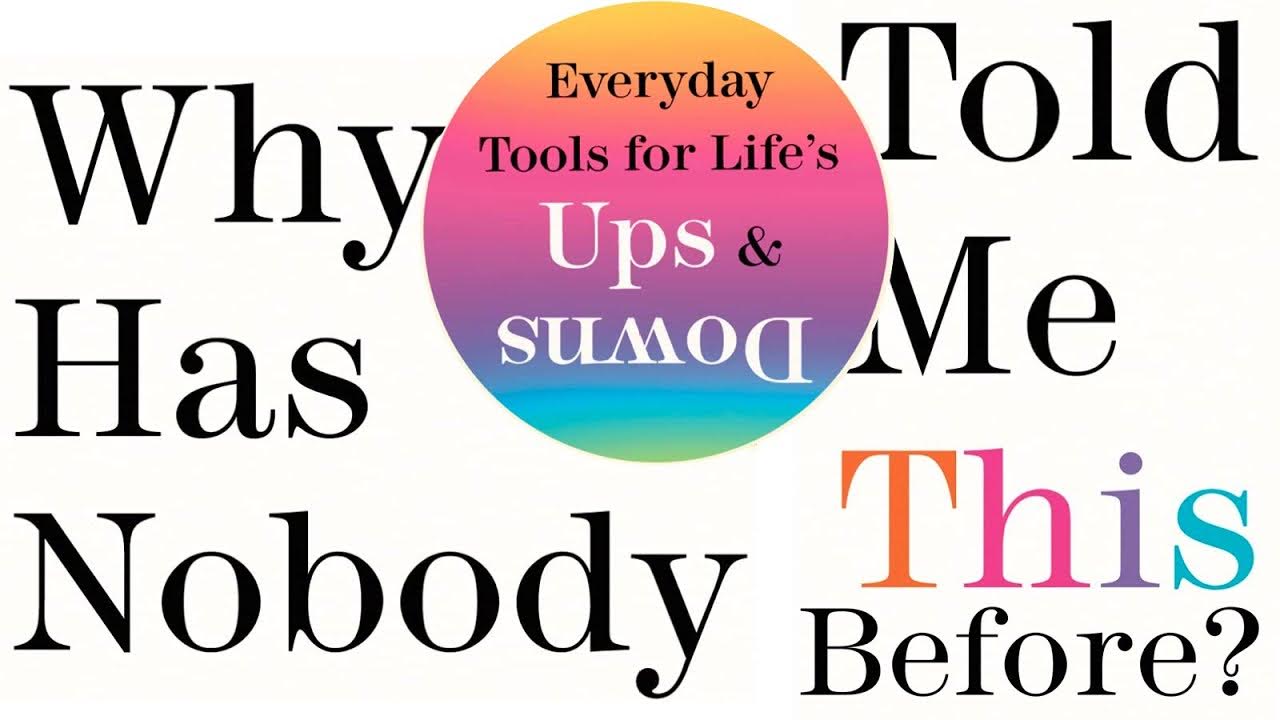 Book Summary: Why Has Nobody Told Me This Before? - Everyday Tools for Life’s Ups & Downs