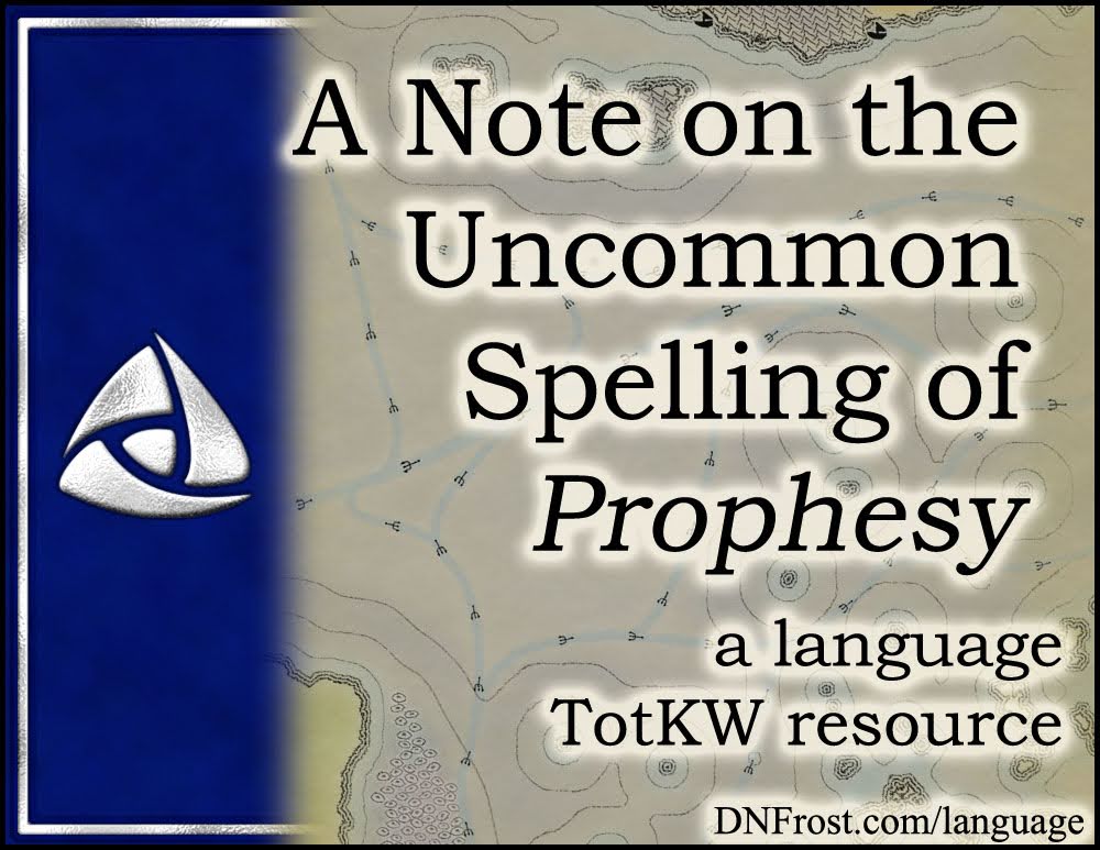 A Note on the Uncommon Spelling of Prophesy: three linguistic reasons for the variant spelling www.DNFrost.com/language #TotKW A language resource by D.N.Frost Part 3 of a series.