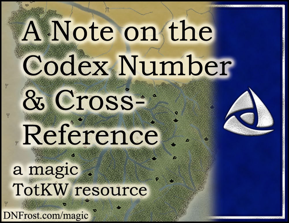 A Note on the Codex Number and Cross-Reference: how to look up specific concepts in the Magic Codex www.DNFrost.com/magic #TotKW A mystic resource by D.N.Frost @DNFrost13 Part 2 of a series.