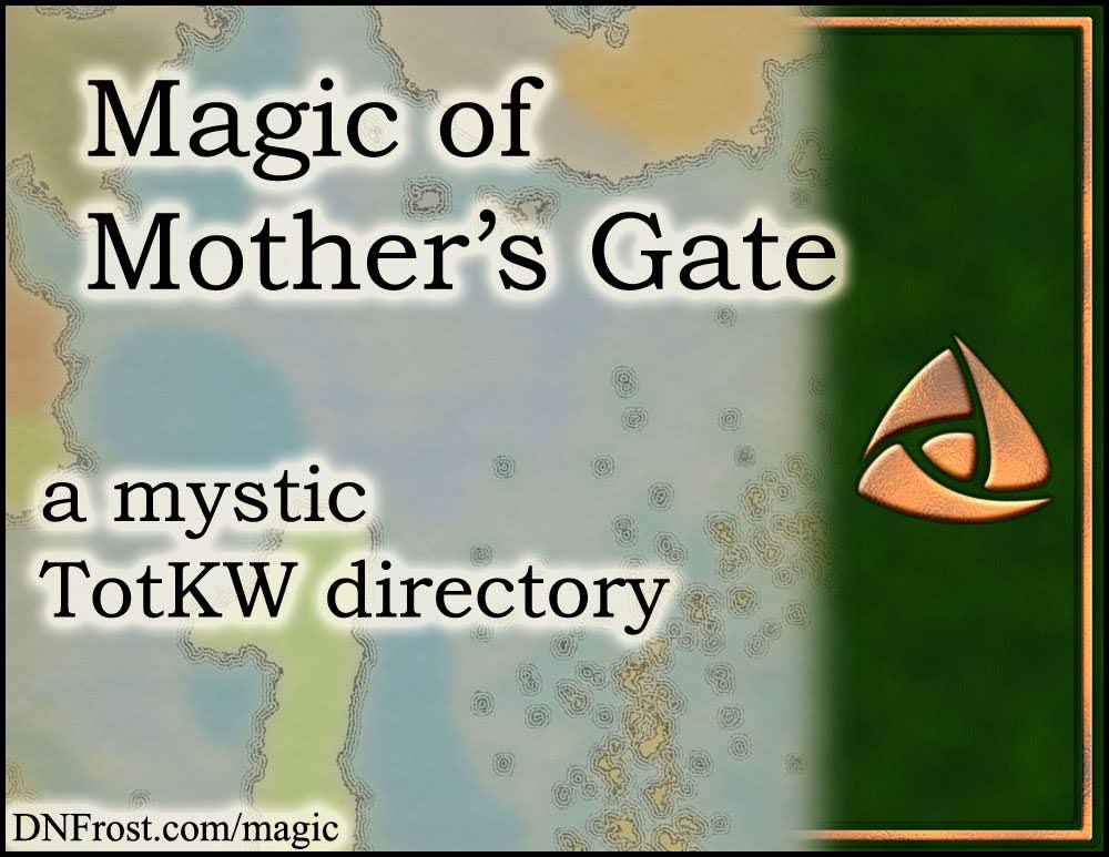 Magic of Mother's Gate: the magics and systems from the saga's First Chronicles www.DNFrost.com/magic #TotKW A mystic directory by D.N.Frost @DNFrost13 Part of a series.