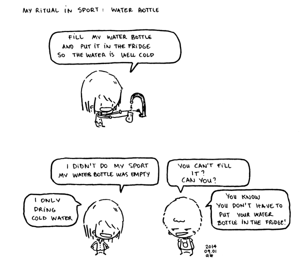 I do comical and drawings! We love sport but we have always a good excuse! This time: my sport ritual. My water bottle.