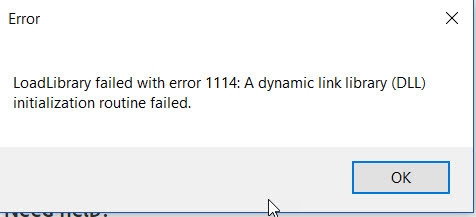 How to fix Loadlibrary failed with error 1114: A dynamic link library (DLL) initialization routine failed.
