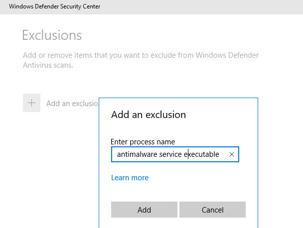 Type antimalware service executable. Click on the Add button.