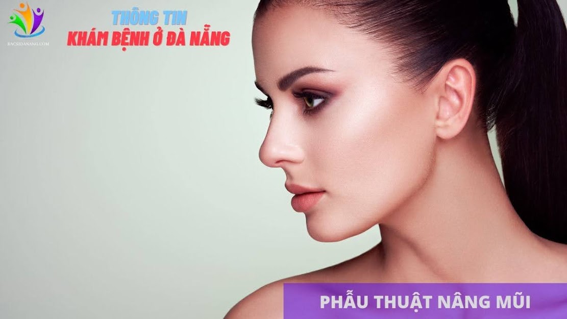 PHẪU THUẬT NÂNG MŨI Ở ĐÀ NẴNG