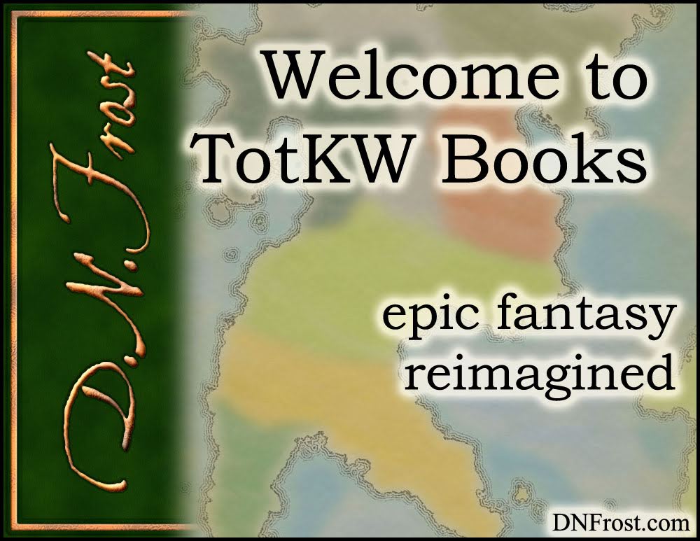 Welcome to TotKW Books: explore the books, maps, and creative workshops from D.N.Frost www.DNFrost.com #TotKW Epic fantasy reimagined by D.N.Frost Part of a series.