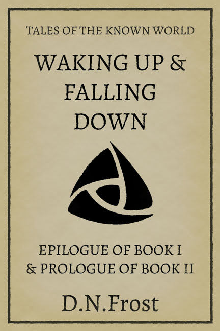 Waking Up & Falling Down: Second Bookend, by D.N.Frost www.DNFrost.com/Bookend2 A two-part adventure from TotKW Books.