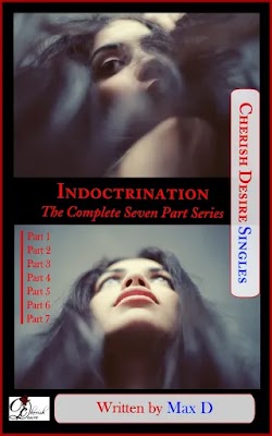 Cherish Desire Singles: Indoctrination (The Complete Seven Part Series), Max D, erotica, Amazon Kindle