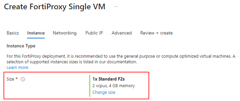 Create and deploy FortiProxy using the default VM size, as per the below screenshot is using Standard F2s.