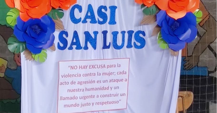 EN EL MARCO DEL DÍA INTERNACIONAL DE LA ELIMINACIÓN DE LA VIOLENCIA CONTRA LA MUJER, EL CASI SAN LUIS, ORGANIZÓ DOS ACTIVIDADES