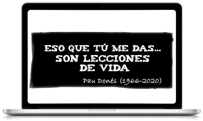 Eso que tú me das, son lecciones de vida - Pau Donés (1966-2020)