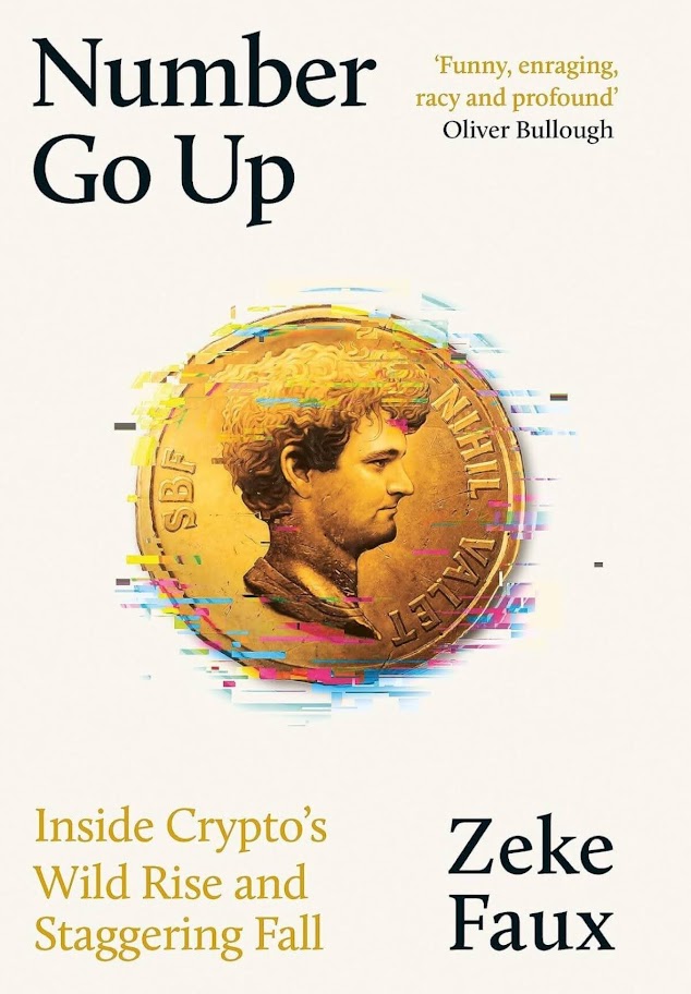 Summary: Number Go Up: Inside Crypto's Wild Rise and Staggering Fall by Zeke Faux