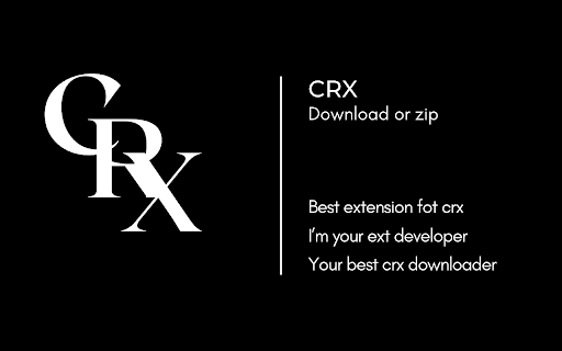 CRX Downloader or zip