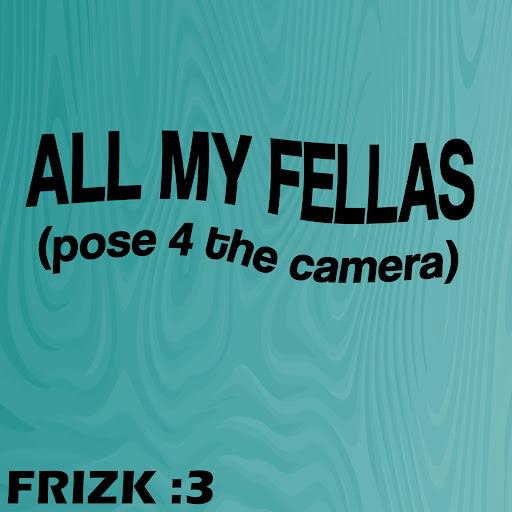 ALL MY FELLAS YouTube Music