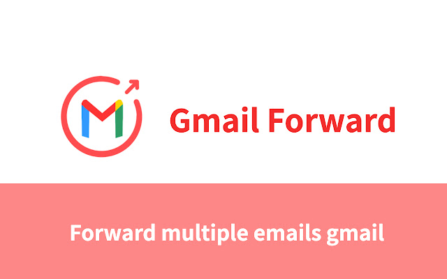 GFoward - Forward Multiple emails gmail