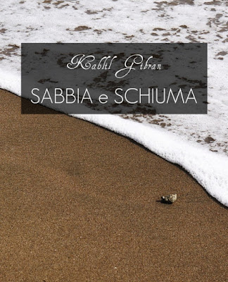 SABBIA e SCHIUMA Kahlil Gibran di giuliaros89