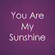 Download You Are My Sunshine For PC Windows and Mac 1.0