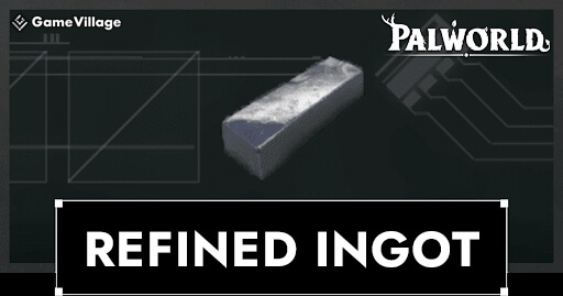 Refined Ingot