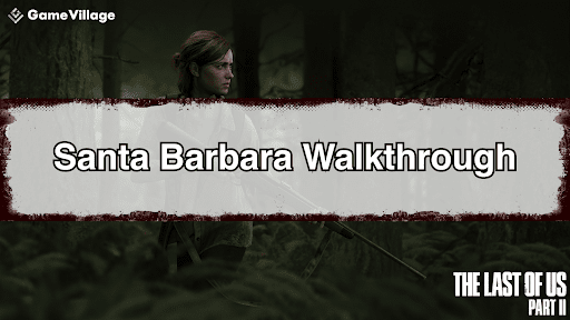 The Last of Us Part II Story Walkthrough - Santa Barbara