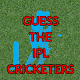 Guess The IPL Cricketers