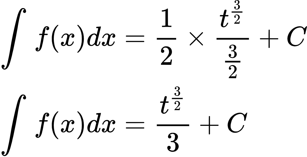 {"font":{"color":"#000000","family":"Arial","size":10},"code":"\\begin{align*}\n{\\int_{}^{}f\\left(x\\right)dx}&={\\frac{1}{2}\\times\\frac{t^{\\frac{3}{2}}}{\\frac{3}{2}}+C}\\\\\n{\\int_{}^{}f\\left(x\\right)dx}&={\\frac{t^{\\frac{3}{2}}}{3}+C}\t\n\\end{align*}","type":"align*","id":"2-1-1-0-1-1-1-1-1-1-1-1-1-1-1-1-1-1-1-1-1-1-1-1-1-1-1-1-1-1-0","ts":1600174086480,"cs":"f60cd1/sH6PCCuikwjQf4g==","size":{"width":176,"height":89}}