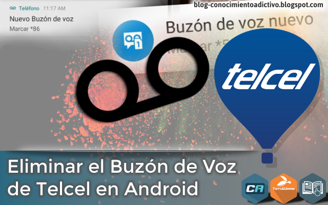 Eliminar el Buzón de Voz de Telcel (en Android) | Conocimiento Adictivo