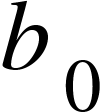 <math xmlns="http://www.w3.org/1998/Math/MathML"><msub><mi>b</mi><mn>0</mn></msub></math>