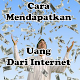 Download Cara Mendapatkan Uang Dari Internet For PC Windows and Mac 1.0