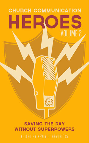 Church Communication Heroes Volume 2: Saving the Day Without Superpowers cover