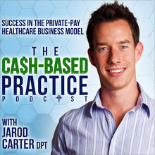The Cash-based practice podcast with Jarod Carter