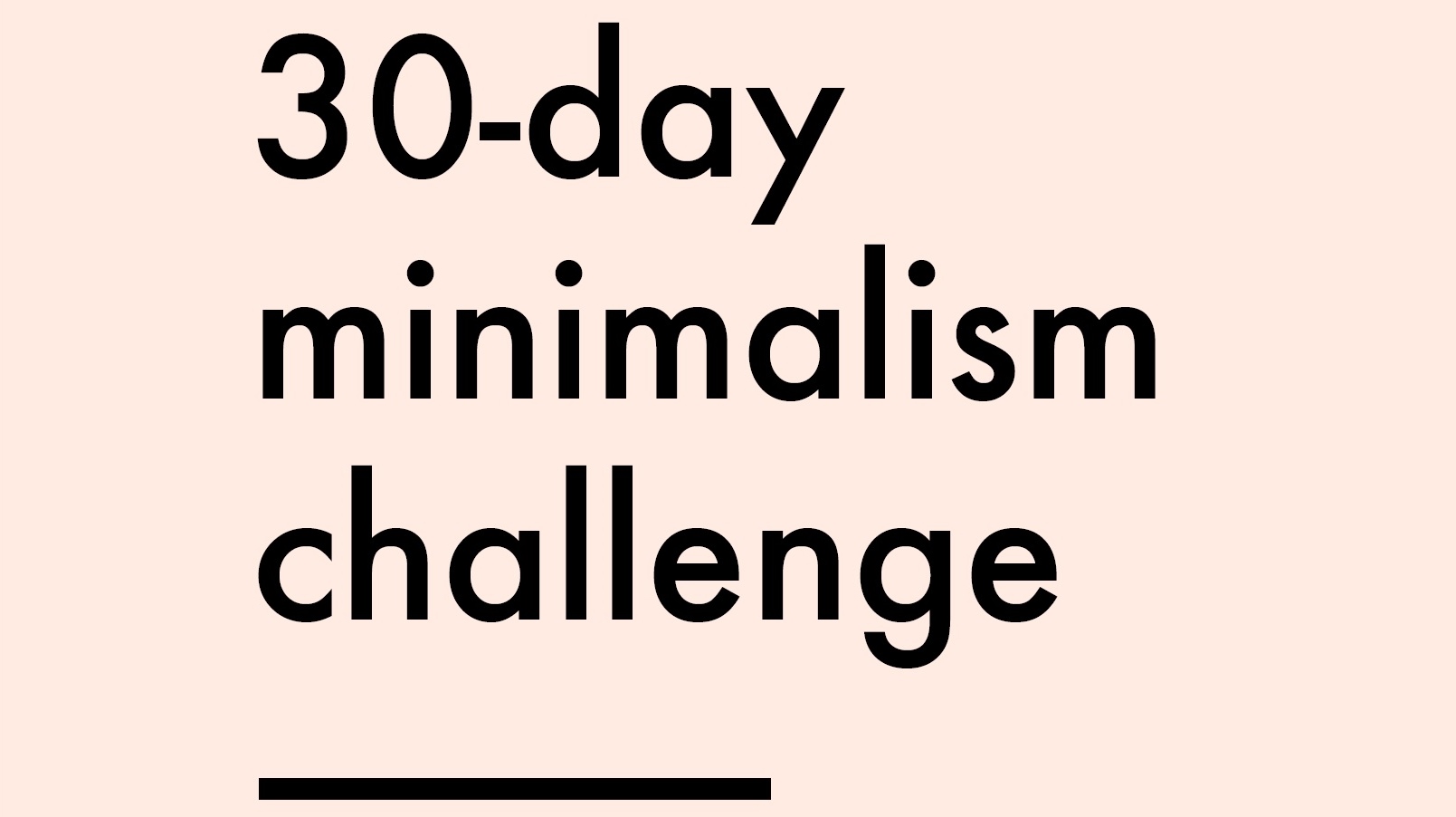 30-day minimalism challenge (Into Mind)