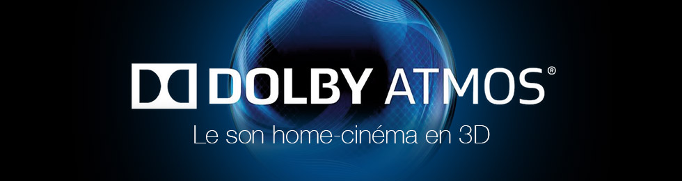 Dolby Atmos : le son home-cinéma en 3D